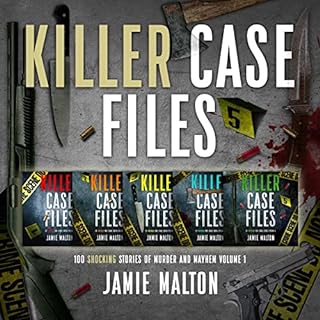 Killer Case Files: 100 Shocking Stories of Murder and Mayhem, Volume 1 Audiobook By Jamie Malton cover art