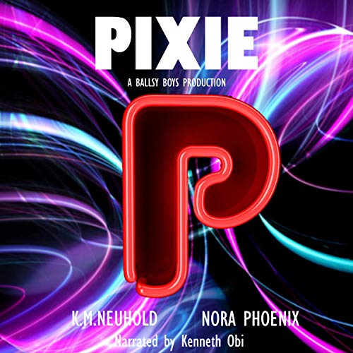 Pixie Audiolibro Por K.M. Neuhold, Nora Phoenix arte de portada