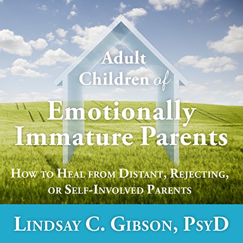 Adult Children of Emotionally Immature Parents Audiolibro Por Lindsay C. Gibson PsyD arte de portada