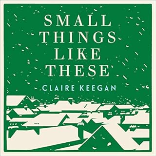 Small Things Like These Audiobook By Claire Keegan cover art