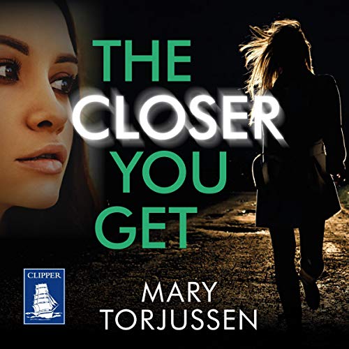 The Closer You Get Audiobook By Mary Torjussen cover art