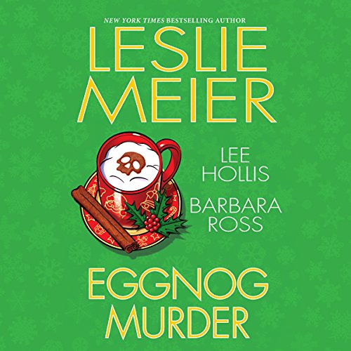 Eggnog Murder Audiobook By Leslie Meier, Lee Hollis, Barbara Ross cover art