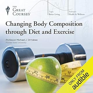 Changing Body Composition Through Diet and Exercise Audiolibro Por Michael Ormsbee, The Great Courses arte de portada