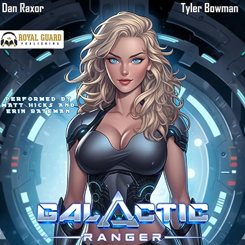 Galactic Ranger Audiobook By Dan Raxor, Tyler Bowman cover art