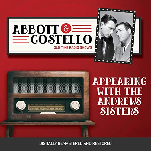 Abbott and Costello: Appearing with the Andrews Sisters Audiobook By John Grant, Bud Abbott cover art