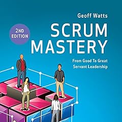 Scrum Mastery Audiobook By Geoff Watts cover art