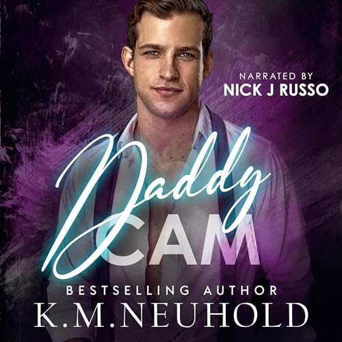 Daddy Cam Audiobook By K.M. Neuhold cover art