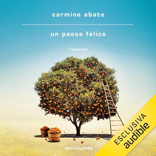 Un paese felice Audiolibro Por Carmine Abate arte de portada