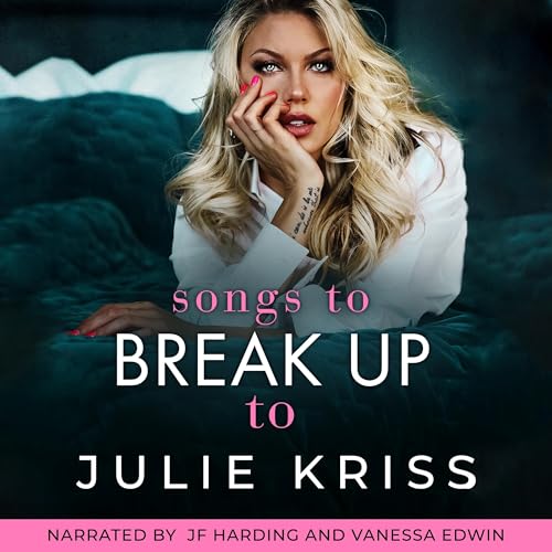 Songs to Break Up To Audiolibro Por Julie Kriss arte de portada