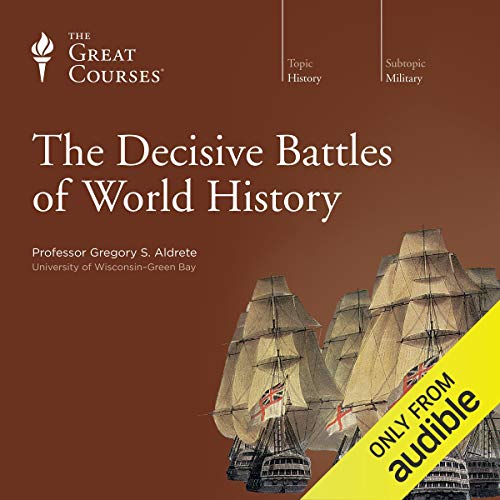 The Decisive Battles of World History Audiolibro Por The Great Courses, Gregory S. Aldrete arte de portada