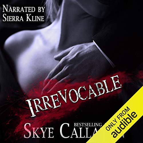 Irrevocable Audiobook By Skye Callahan cover art