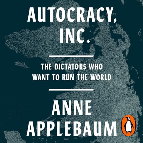 Autocracy, Inc Audiolibro Por Anne Applebaum arte de portada