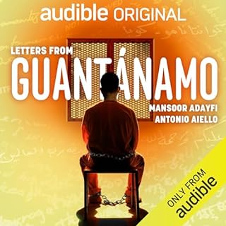 Letters from Guant&aacute;namo Audiolibro Por Mansoor Adayfi, Antonio Aiello arte de portada