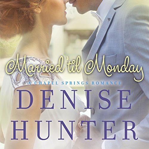 Married 'til Monday Audiobook By Denise Hunter cover art