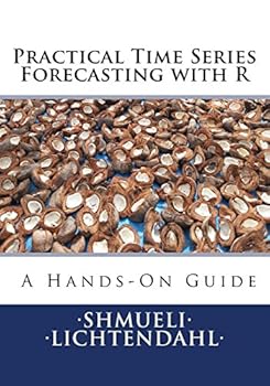 Paperback Practical Time Series Forecasting with R: A Hands-On Guide Book