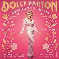 Behind the Seams Audiolibro Por Dolly Parton, Holly George-Warren - contributor, Rebecca Seaver - curator arte de portada