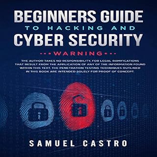 Beginners Guide to Hacking and Cyber Security: Written by former Army Cyber Security Analyst and Federal Agent Audiolibro Por