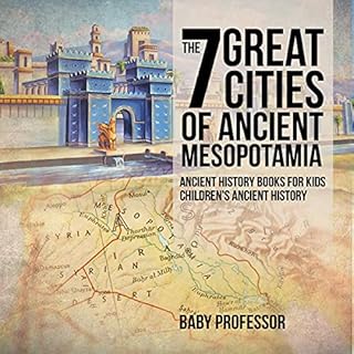 The 7 Great Cities of Ancient Mesopotamia Audiolibro Por Baby Professor arte de portada