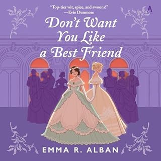 Don't Want You Like a Best Friend Audiobook By Emma R. Alban cover art