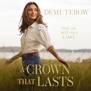 A Crown That Lasts Audiobook By Demi-Leigh Tebow cover art