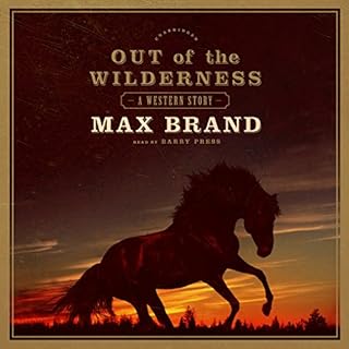 Out of the Wilderness Audiolibro Por Max Brand arte de portada