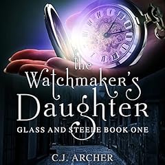 The Watchmaker's Daughter Audiolibro Por C. J. Archer arte de portada