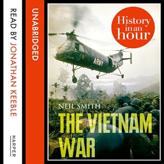 The Vietnam War: History in an Hour Audiolibro Por Neil Smith arte de portada