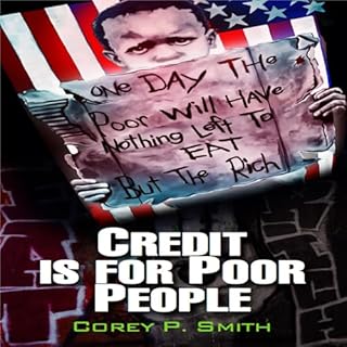 Credit Is for Poor People Audiobook By Corey P Smith cover art