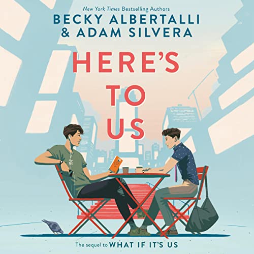 Here&rsquo;s to Us Audiolibro Por Becky Albertalli, Adam Silvera arte de portada