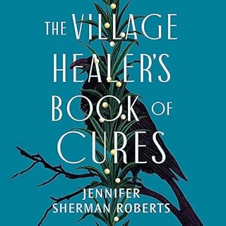 The Village Healer's Book of Cures Audiobook By Jennifer Sherman Roberts cover art