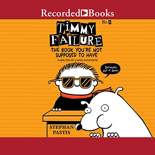 Timmy Failure: The Book You're Not Supposed to Have cover art