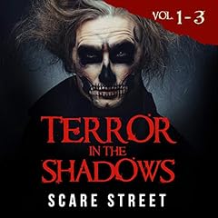 Terror in the Shadows, Volumes 1 - 3 Audiolibro Por Scare Street, Ron Ripley, Sara Clancy, David Longhorn, A. I. Nasser, Sharon M. White, Julia Grace, Arwa Hezzah arte de portada