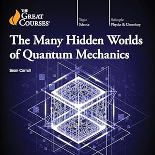 The Many Hidden Worlds of Quantum Mechanics Audiolibro Por Sean Carroll, The Great Courses arte de portada