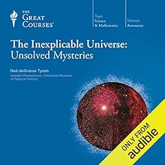 The Inexplicable Universe: Unsolved Mysteries Audiolibro Por Neil deGrasse Tyson, The Great Courses arte de portada