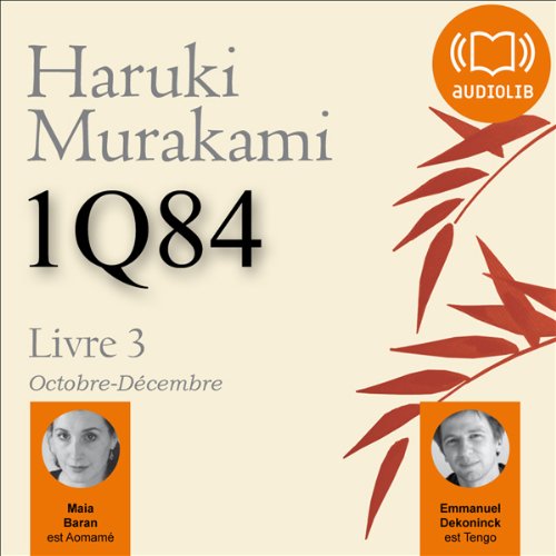 1Q84 - Livre 3, Octobre-D&eacute;cembre Audiobook By Haruki Murakami cover art