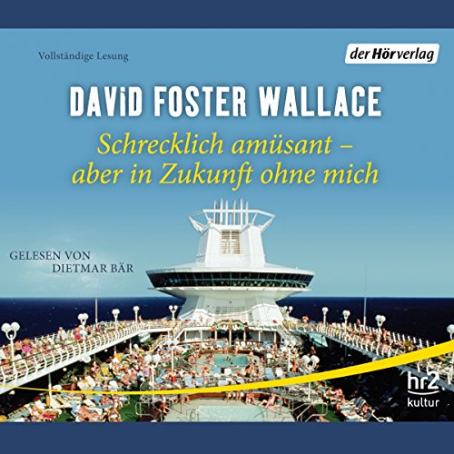 Schrecklich am&uuml;sant - aber in Zukunft ohne mich Audiolivro Por David Foster Wallace capa