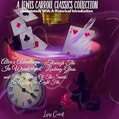 Alice&rsquo;s Adventures in Wonderland, Through the Looking-Glass and the Hunting of the Snark: An Agony in Eight Fits Audiolibro Por Lewis Caroll arte de portada