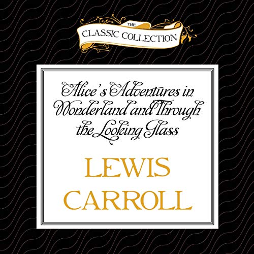 Alice's Adventures in Wonderland and Through the Looking Glass Audiobook By Lewis Carroll cover art