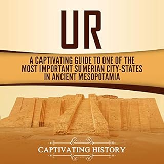 Ur: A Captivating Guide to One of the Most Important Sumerian City-States in Ancient Mesopotamia Audiolibro Por Captivating H