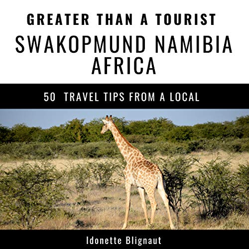Greater Than a Tourist: Swakopmund, Namibia, Africa Audiobook By Idonette Blignaut, Greater Than a Tourist cover art