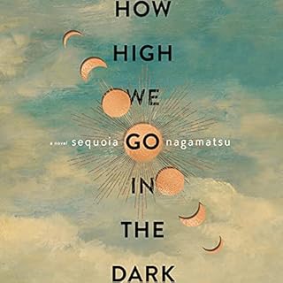 How High We Go in the Dark Audiolibro Por Sequoia Nagamatsu arte de portada