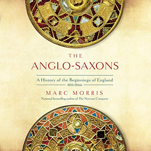 The Anglo-Saxons Audiobook By Marc Morris cover art