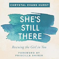 She's Still There Audiolibro Por Priscilla Shirer - foreword, Chrystal Evans Hurst arte de portada