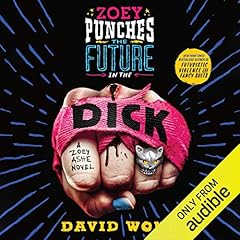 Zoey Punches the Future in the Dick Audiolibro Por David Wong, Jason Pargin arte de portada