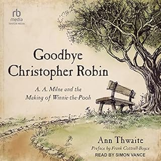 Goodbye Christopher Robin Audiobook By Ann Thwaite, Frank Cottrell-Boyce - preface cover art