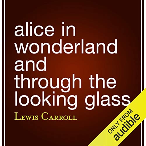 Alice in Wonderland and Through the Looking Glass Audiobook By Lewis Carroll cover art