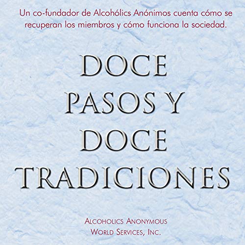 Doce Pasos y Doce Tradiciones [Twelve Steps and Twelve Traditions] Audiobook By Alcoholics Anonymous World Services Inc. cove