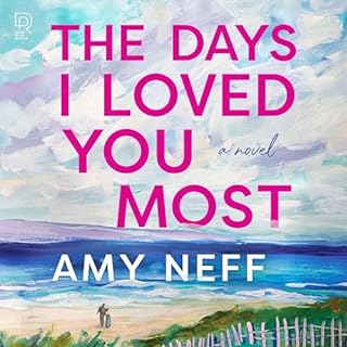 The Days I Loved You Most Audiolibro Por Amy Neff arte de portada