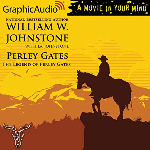 The Legend of Perley Gates [Dramatized Adaptation] Audiobook By William W. Johnstone, J. A. Johnstone cover art