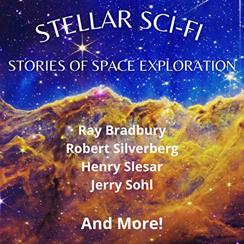 Stellar Sci-Fi Audiobook By William Bender Jr, Ray Bradbury, G. Gordon Dewey, Charles E. Fritch, Edward W. Ludwig, James V. M